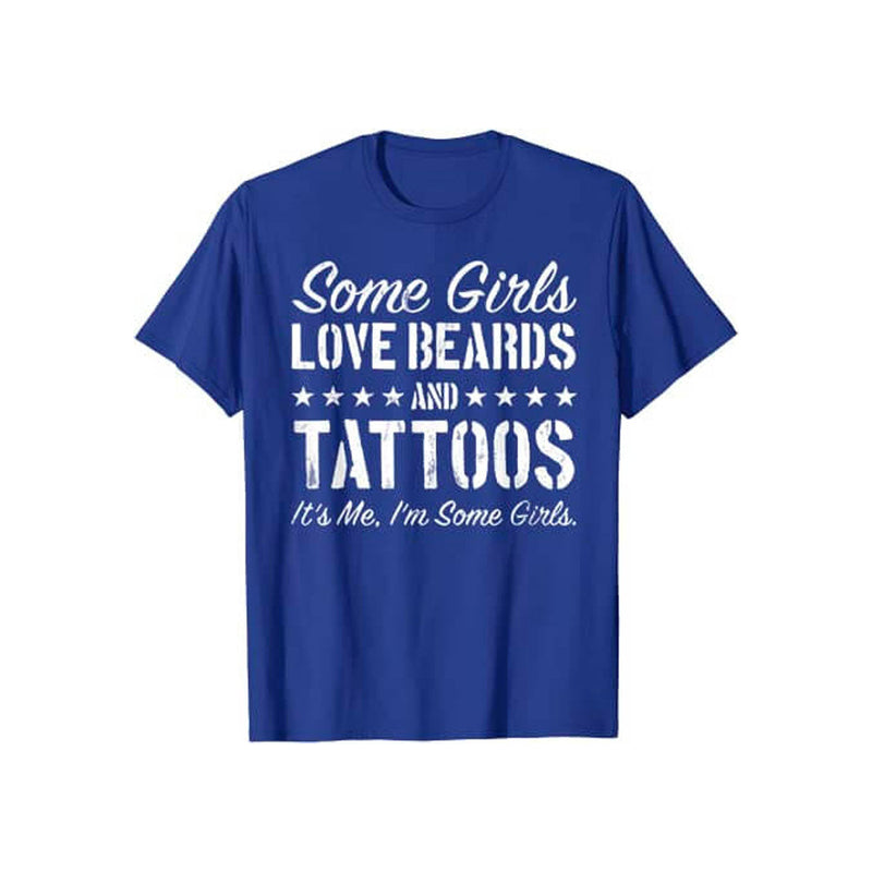 Certaines Filles Aiment Les Barbes Et Les Tatouages - T-Shirt